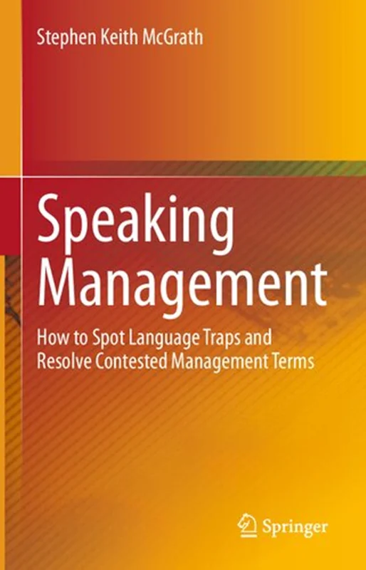 دانلود کتاب مدیریت گفتاری: چگونه تله‌های زبانی را پیدا کنیم و شرایط مدیریت رقابتی را حل کنیم