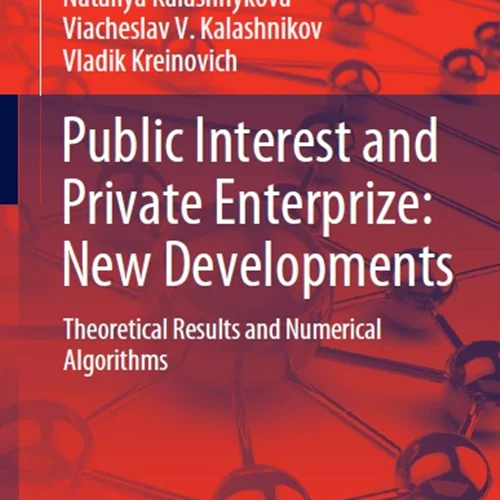 Public Interest and Private Enterprize: New Developments: Theoretical Results and Numerical Algorithms