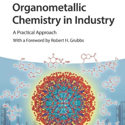 Organometallic Chemistry in Industry: A Practical Approach