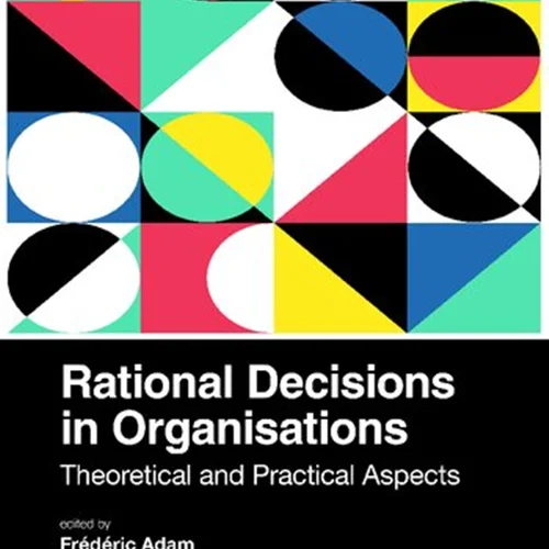 Rational Decisions in Organisations: Theoretical and Pracitcal Aspects