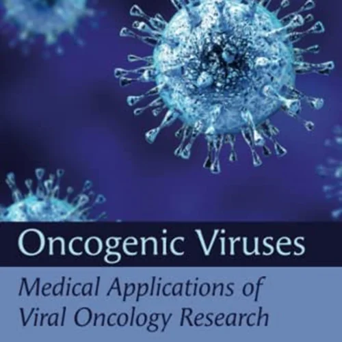 Oncogenic Viruses, Volume 2: Medical Applications of Viral Oncology Research
