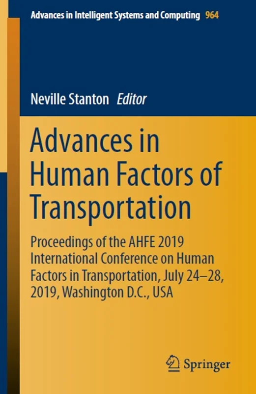 Advances in Human Factors of Transportation - Proceedings of the AHFE 2019 International Conference on Human Factors in Transportation, July 24-28, 2019, Washington D.C., USA