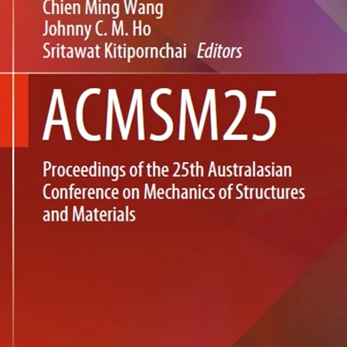 ACMSM25: Proceedings of the 25th Australasian Conference on Mechanics of Structures and Materials