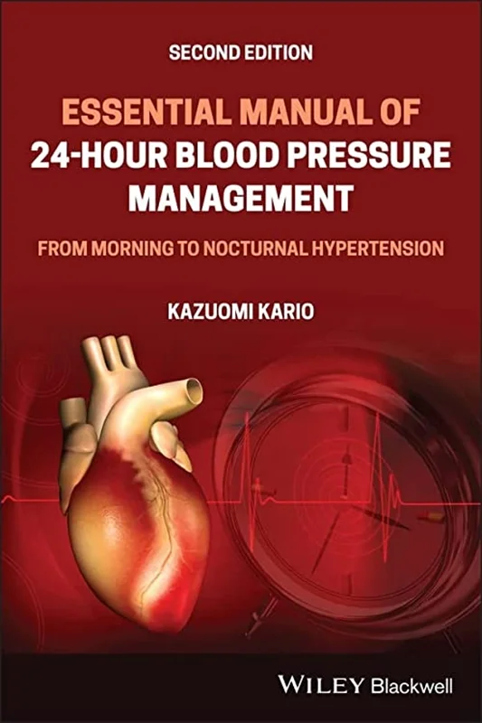 Essential Manual of 24-Hour Blood Pressure Management: From Morning to Nocturnal Hypertension, 2nd Edition