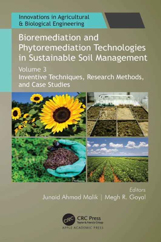 Bioremediation and Phytoremediation Technologies in Sustainable Soil Management: Volume 3: Inventive Techniques, Research Methods, and Case Studies