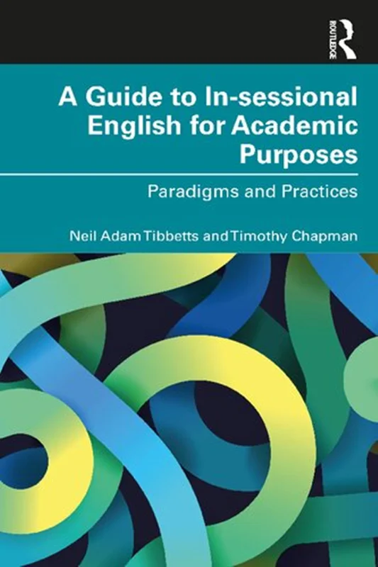A Guide to Insessional English for Academic Purposes: Paradigms and Practices
