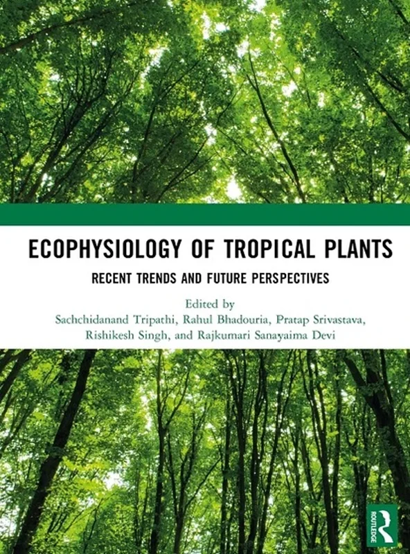 Ecophysiology of Tropical Plants: Recent Trends and Future Perspectives