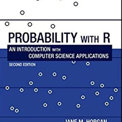 Probability with R: An Introduction with Computer Science Applications, 2nd edition