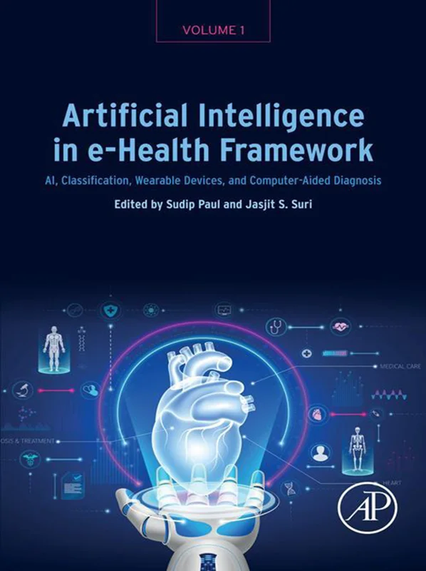 Artificial Intelligence in e-Health Framework, Volume 1: AI, Classification, Wearable Devices, and Computer-Aided Diagnosis