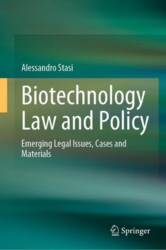 Biotechnology Law and Policy: Emerging Legal Issues, Cases and Materials
