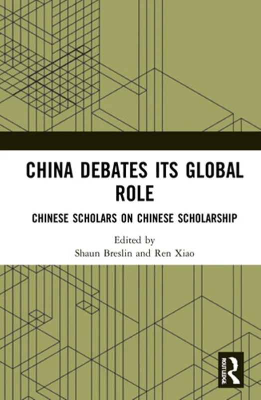 China Debates Its Global Role: Chinese Scholars on Chinese Scholarship