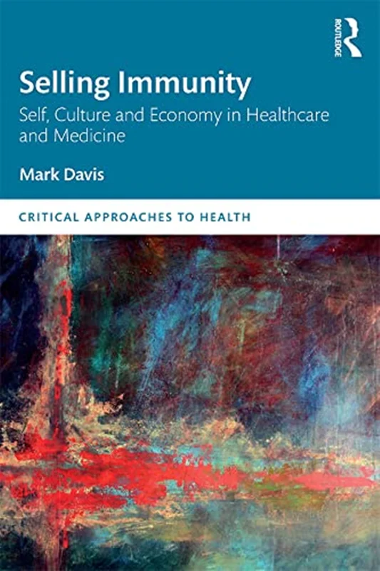دانلود کتاب فروش مصونیت (ایمنی): خود، فرهنگ و اقتصاد در بهداشت و درمان و پزشکی