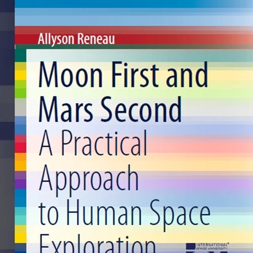 ماه اول و مریخ دوم: رویکرد عملی در کاوش فضایی انسان