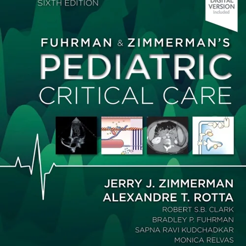 Fuhrman and Zimmerman’s Pediatric Critical Care, 6th Edition
