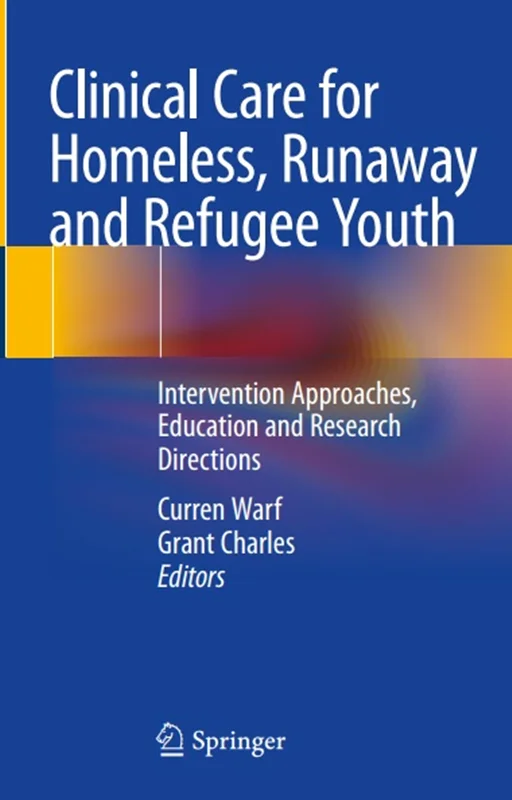 دانلود کتاب مراقبت بالینی برای جوانان بی خانمان، فراری و پناهنده: رویکرد های مداخله، دستورالعمل های آموزش و پژوهش