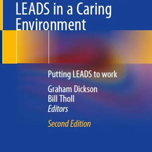 Bringing Leadership to Life in Health: LEADS in a Caring Environment: Putting LEADS to work