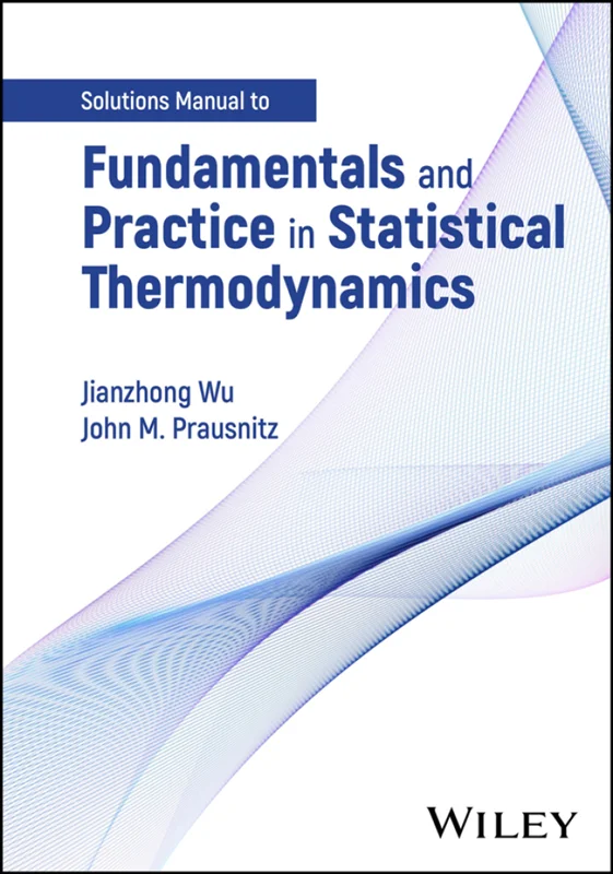 Solutions Manual to Fundamentals and Practice in Statistical Thermodynamics