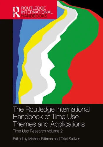 The Routledge International Handbook of Time Use Themes and Applications Time Use Research Volume 2 Edited By Michael Bittman, Oriel Sullivan
