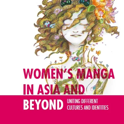 Women’s Manga in Asia and Beyond: Uniting Different Cultures and Identities