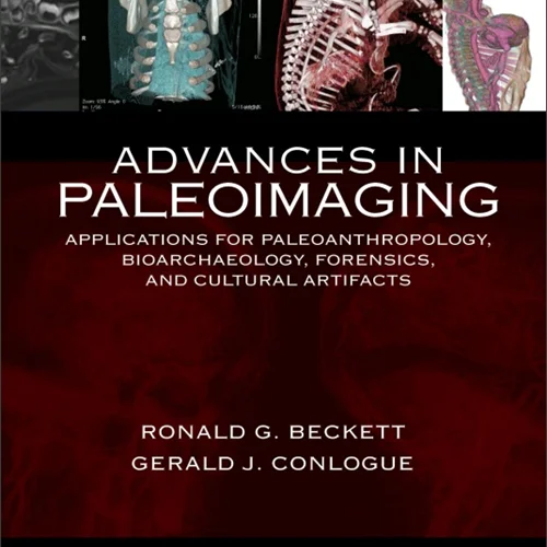 Advances in Paleoimaging: Applications for Paleoanthropology, Bioarchaeology, Forensics, and Cultural Artifacts