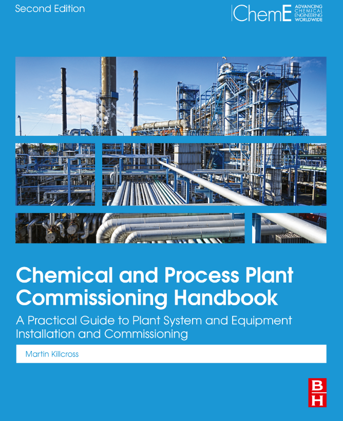 Chemical and Process Plant Commissioning Handbook: A Practical Guide to Plant System and Equipment Installation and Commissioning 2nd Edition