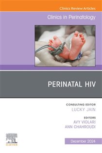 Perinatal HIV, An Issue of Clinics in Perinatology, E-Book