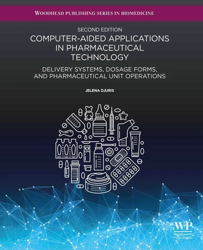 Computer-Aided Applications in Pharmaceutical Technology: Delivery Systems, Dosage Forms, and Pharmaceutical Unit Operations