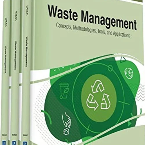 Waste Management: Concepts, Methodologies, Tools, and Applications, 3 volume