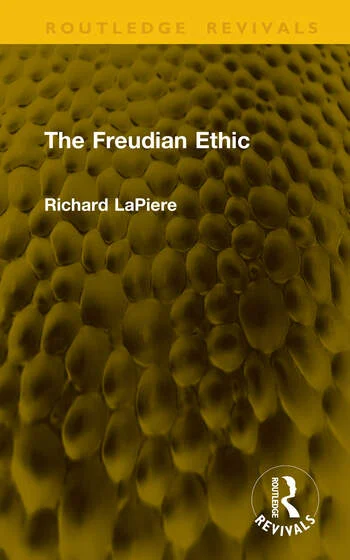 The Freudian Ethic By Richard LaPiere