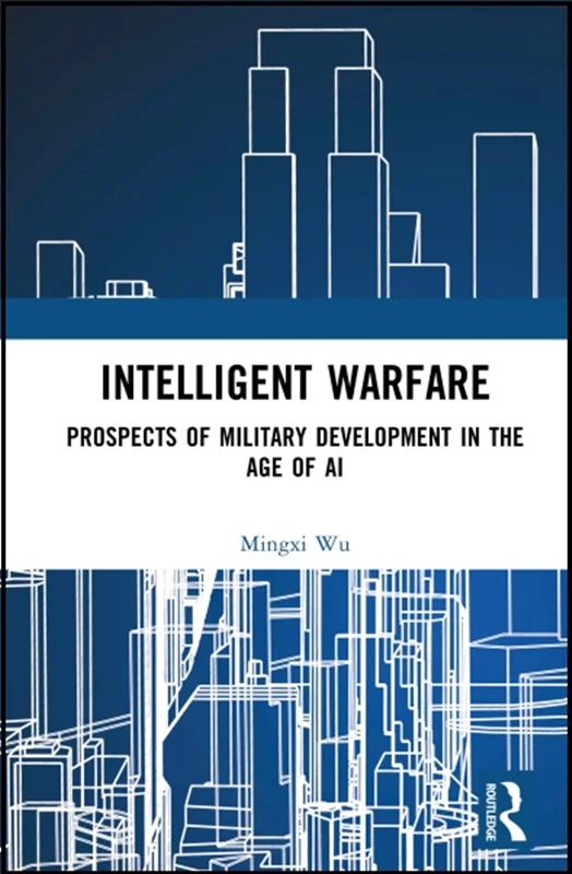 Intelligent Warfare: Prospects of Military Development in the Age of AI