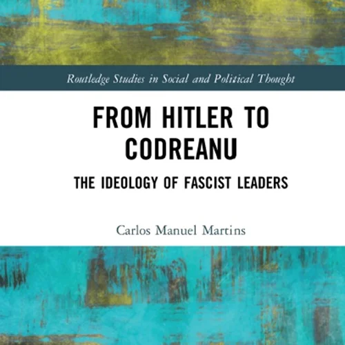 From Hitler to Codreanu: The Ideology of Fascist Leaders