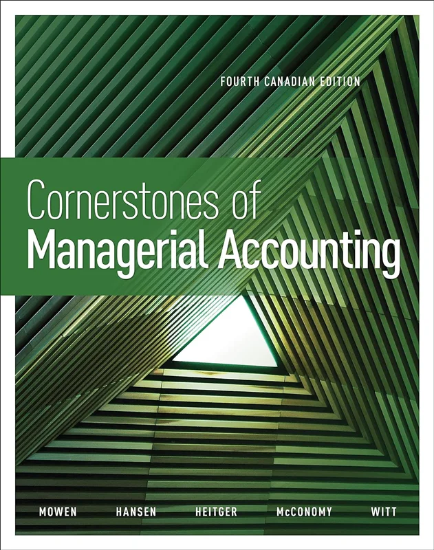 Cornerstones of Managerial Accounting Fourth Canadian Edition