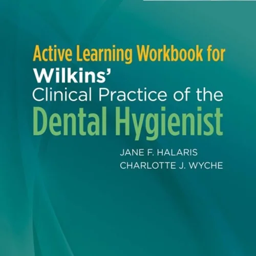 Active Learning Workbook for Wilkins’ Clinical Practice of the Dental Hygienist