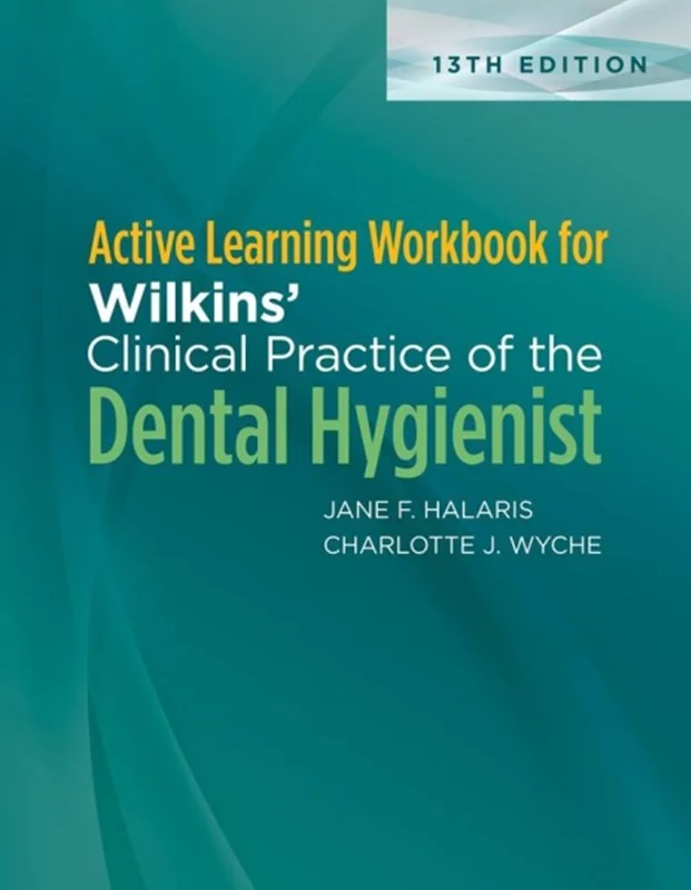 Active Learning Workbook for Wilkins’ Clinical Practice of the Dental Hygienist