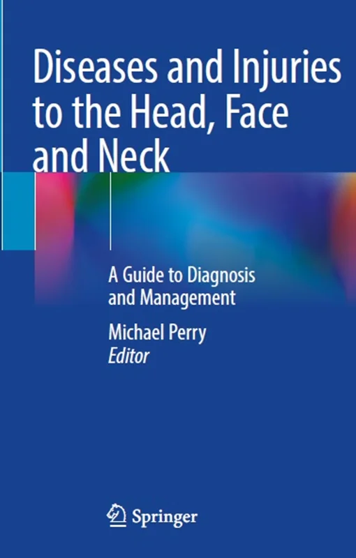 Diseases and Injuries to the Head, Face and Neck: A Guide to Diagnosis and Management