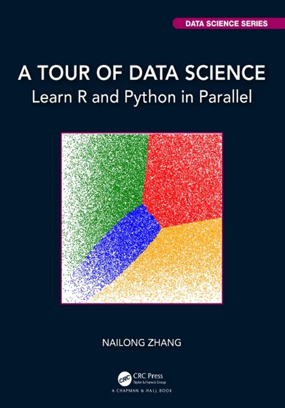 A Tour of Data Science: Learn R and Python in Parallel
