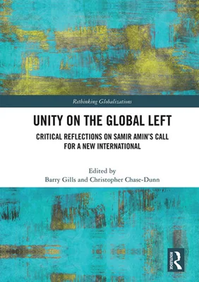 Unity on the Global Left: Critical Reflections on Samir Amin's Call for a New International