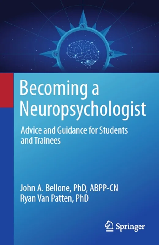 Becoming a Neuropsychologist: Advice and Guidance for Students and Trainees