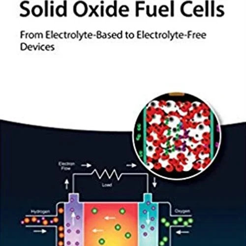 دانلود کتاب سلول های سوخت جامد اکسید: از دستگاه های مبتنی بر الکترولیت تا عاری از الکترولیت
