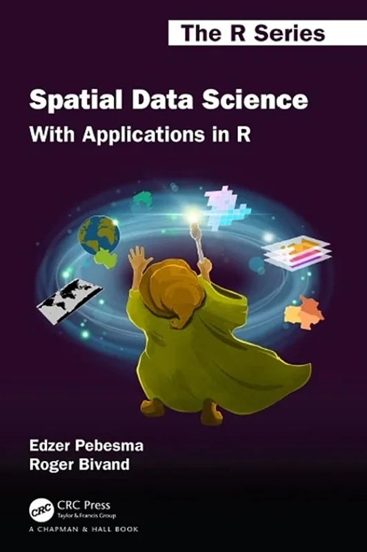 Spatial Data Science: With Applications in R