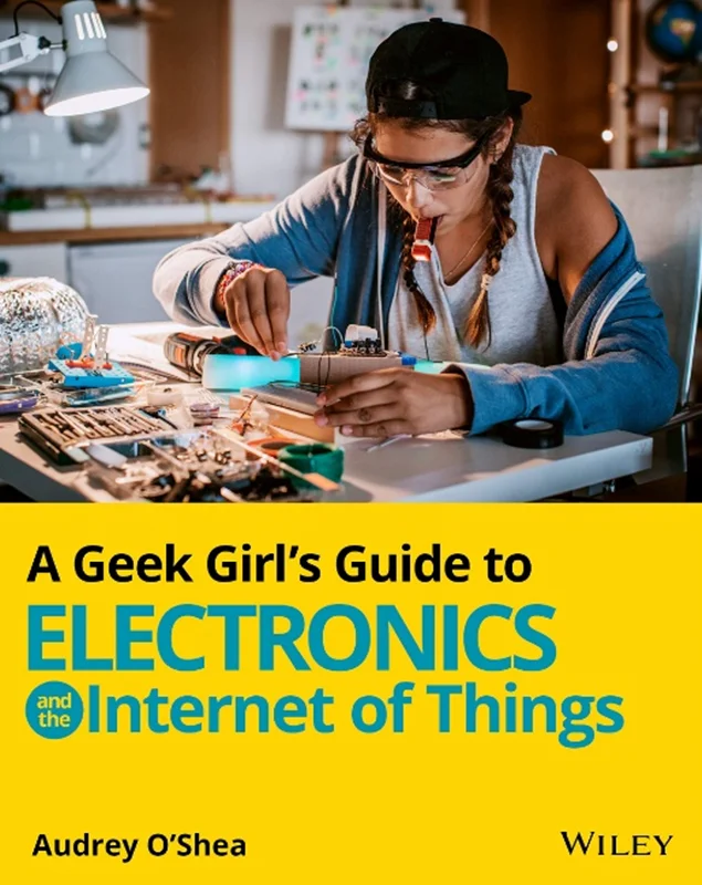 A Geek Girl’s Guide to Electronics and the Internet of Things