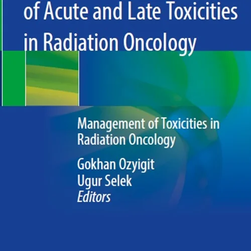 Prevention and Management of Acute and Late Toxicities in Radiation Oncology: Management of Toxicities in Radiation Oncology