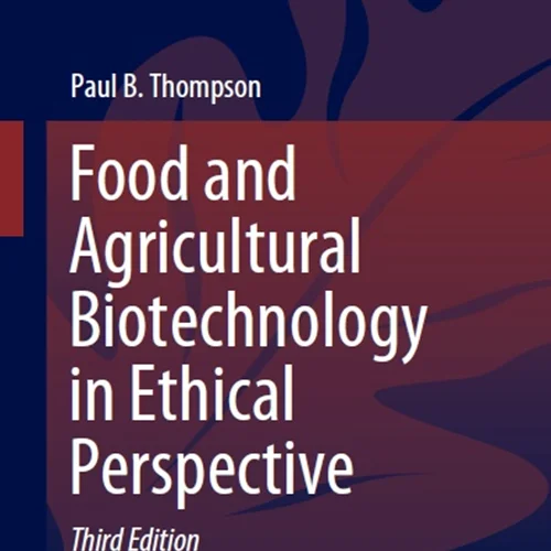 بیوتکنولوژی غذایی و کشاورزی از دیدگاه اخلاقی