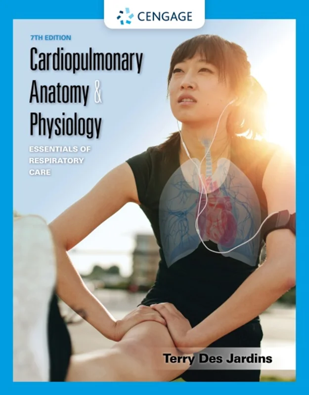 Cardiopulmonary Anatomy & Physiology: Essentials of Respiratory Care 7th Edition