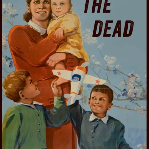Replacing the Dead: The Politics of Reproduction in the Postwar Soviet Union