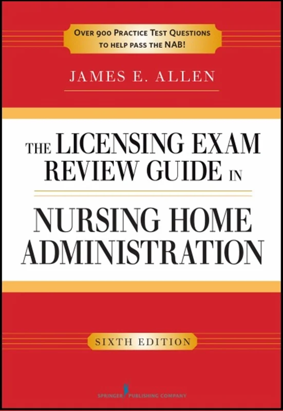 The Licensing Exam Review Guide in Nursing Home Administration