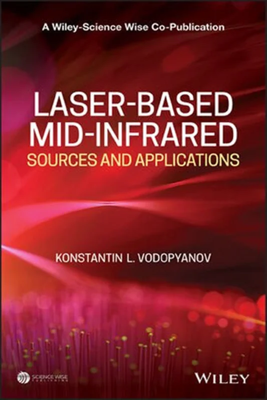 Laser-based Mid-infrared Sources and Applications (A Wiley-Science Wise Co-Publication)