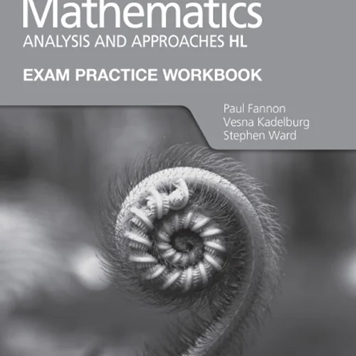 Mathematics: Analysis and approaches HL: Exam Practice Workbook