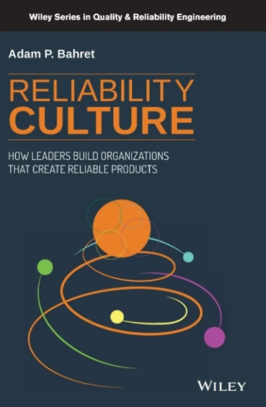 Reliability Culture: How Leaders Build Organizations that Create Reliable Products