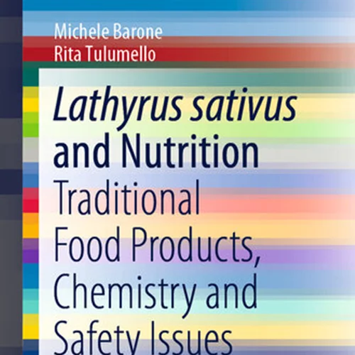 Lathyrus sativus and Nutrition: Traditional Food Products, Chemistry and Safety Issues